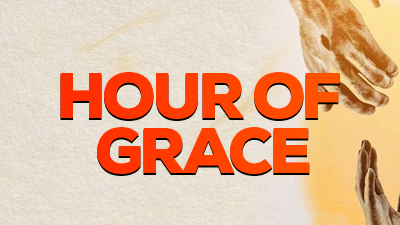 HOUR OF GRACE